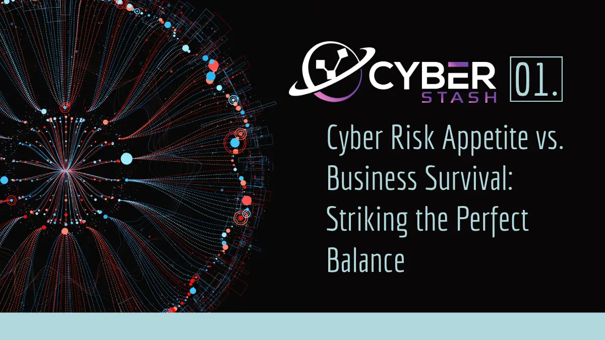 Cyber Risk Appetite vs. Business Survival: Striking the Perfect Balance