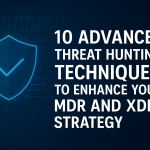 🔐 10 Threat Hunting Techniques to Boost MDR and XDR